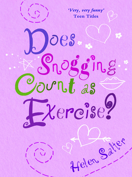 Title details for Does Snogging Count  as Exercise? by Helen Salter - Available